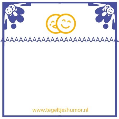 Tegeltje: AAAAAAAAAAAAAAAAAAAAAAAAAAAAAA