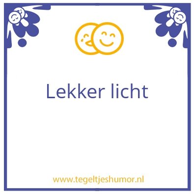 Tegeltje: Lekker licht