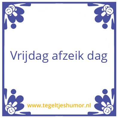 Tegeltje: Vrijdag