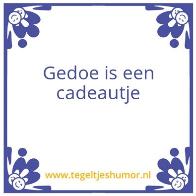 Tegeltje: Gedoe