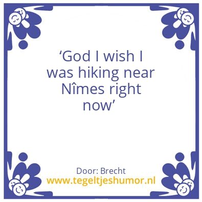 Tegeltje: â€˜god I wish I was hiking nea