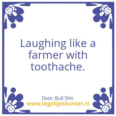 Tegeltje: Laughing …