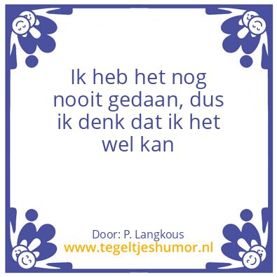 Tegeltje: Nog nooit gedaan