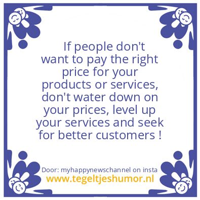 Tegeltje: Seek for better customers !