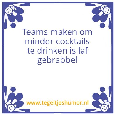 Tegeltje: Teams maken om minder cocktail