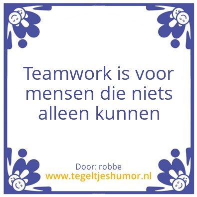 Tegeltje: Teamwork