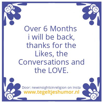 Tegeltje: Just 6 Months.