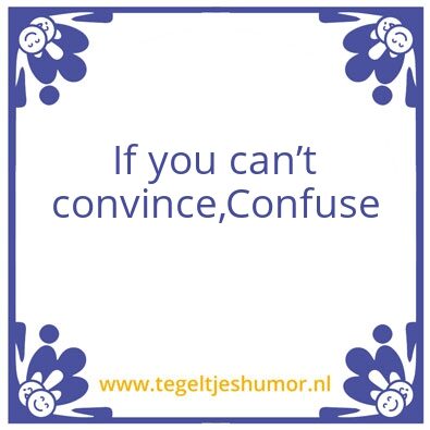 Tegeltje: Convince&confuse