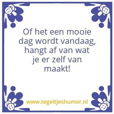 Tegeltje: mooie dag