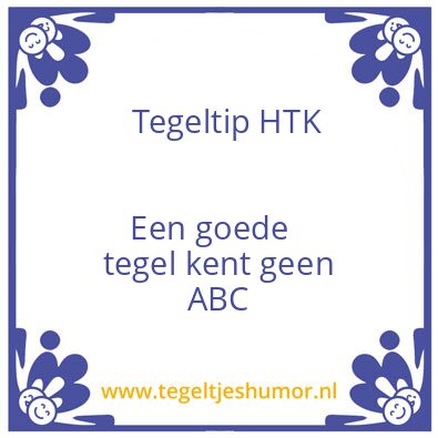 Tegeltje: Tegel kent geen ABC