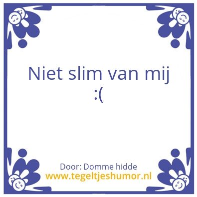 Tegeltje: mooie Spreuk