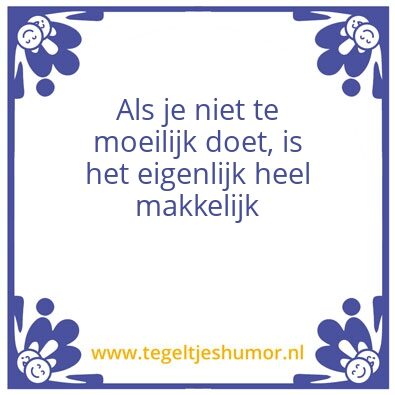 Tegeltje: Moeilijk doen