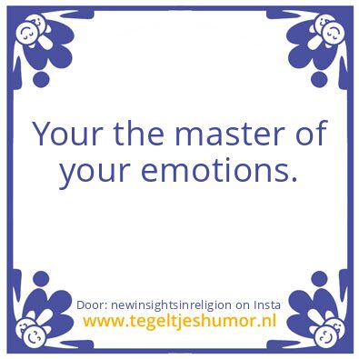 Tegeltje: Your in control.