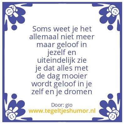 Tegeltje: geloof in jezelf n in je drome