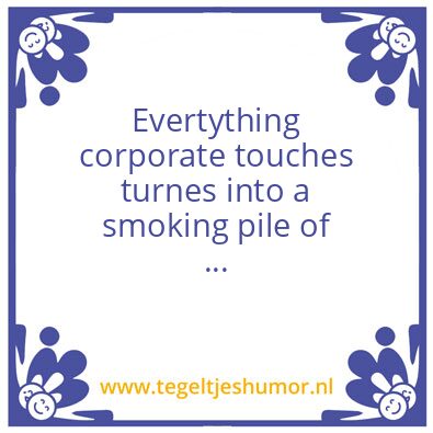 Tegeltje: Smoking pile of ….