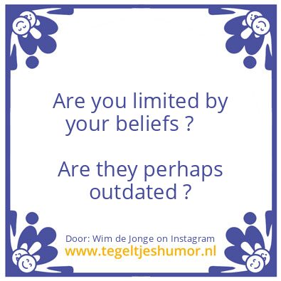 Tegeltje: limited by your beliefs ?