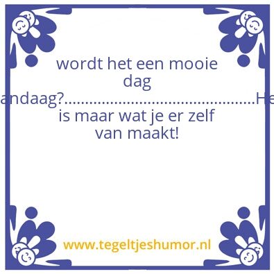 Tegeltje: mooie dag