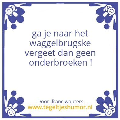 Tegeltje: waggelbrugske
