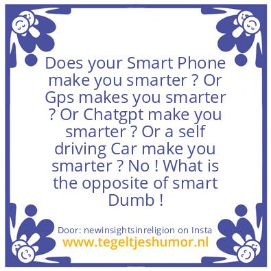 Tegeltje: opposite of smart Dumb !