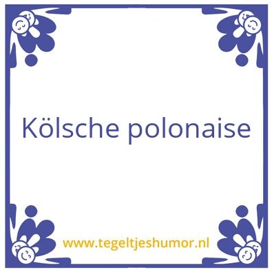 Tegeltje: Kolsche