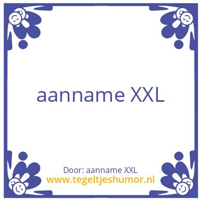 Tegeltje: aanname XXL