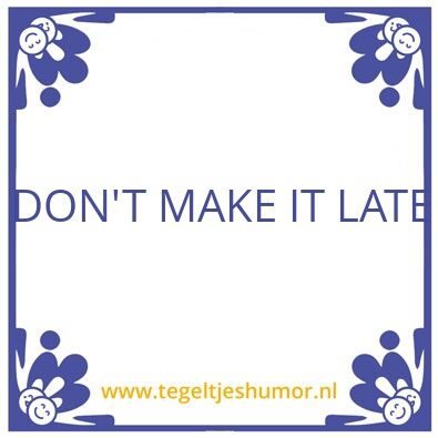 Tegeltje: late
