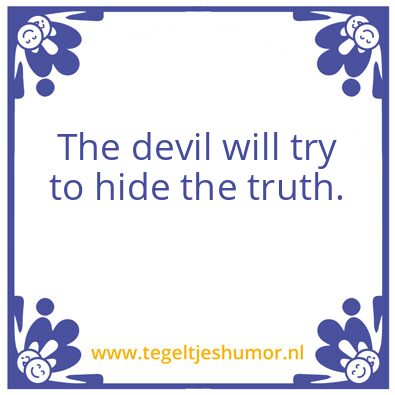 Tegeltje: him tell you how to life ?
