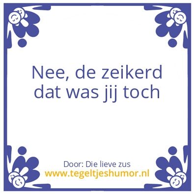 Tegeltje: Zeikerd