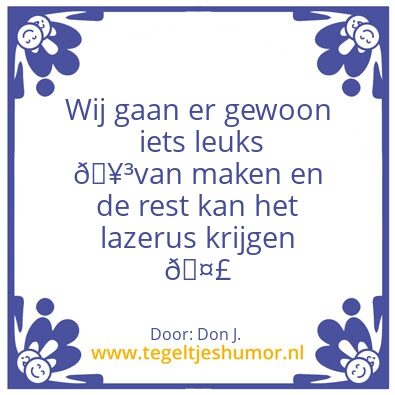 Tegeltje: Leve de lol