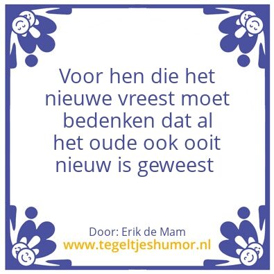 Tegeltje: Vrees voor het nieuwe