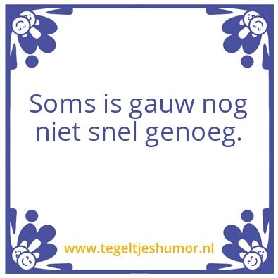 Tegeltje: Gauw
