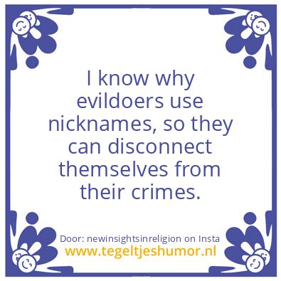 Tegeltje: evildoers use nicknames