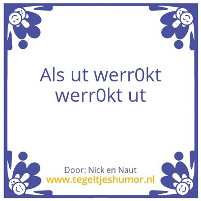 Tegeltje: Als het werkt