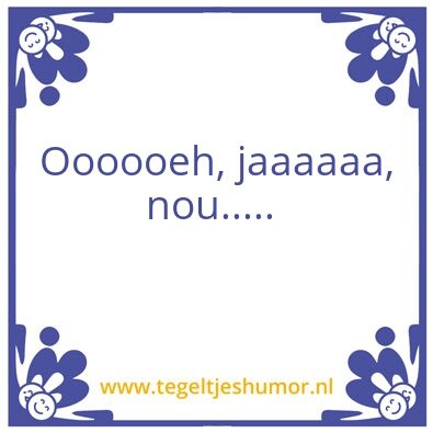 Tegeltje: Oeh