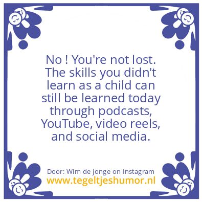 Tegeltje: No ! You’re not lost.