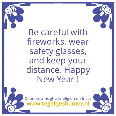Tegeltje: Be careful with fireworks !