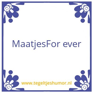 Tegeltje: Maatjes