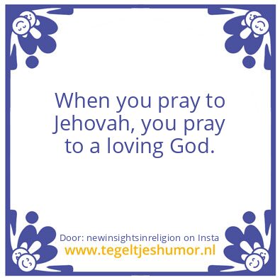 Tegeltje: When you pray to  Jehovah,