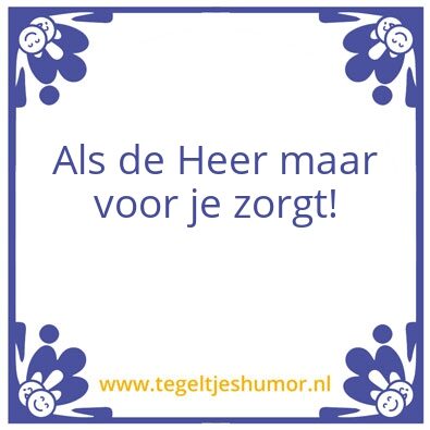 Tegeltje: Als de Heer maar voor je zorgt