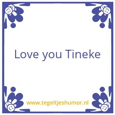 Tegeltje: Love you Tineke