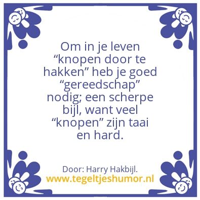 Tegeltje: Knopen doorhakken.