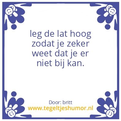 Tegeltje: de lat hoog leggen
