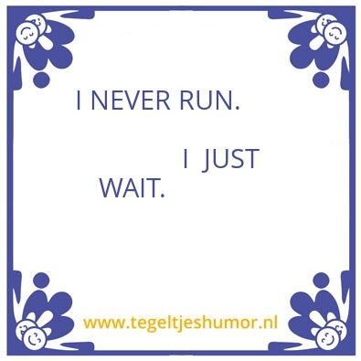 Tegeltje: Never run