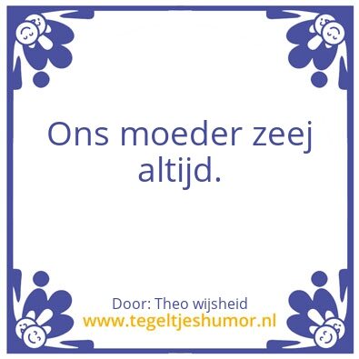 Tegeltje: Ons moeder