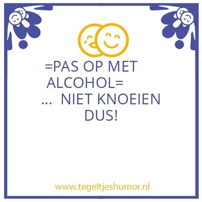 Tegeltje: A L  C O H O L