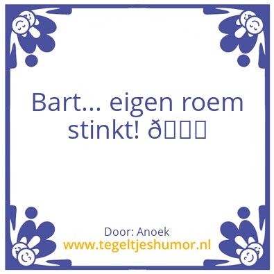 Tegeltje: Eigen roem