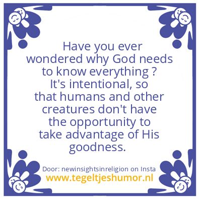 Tegeltje: God needs to know everything.
