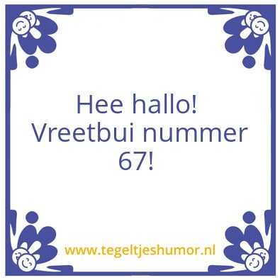 Tegeltje: Vreetbui
